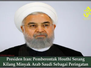 Presiden Iran: Pemberontak Houthi Serang Kilang Minyak Arab Saudi Sebagai Peringatan
